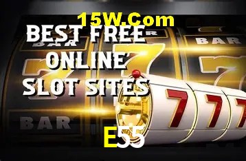 E55,E55 Bet
